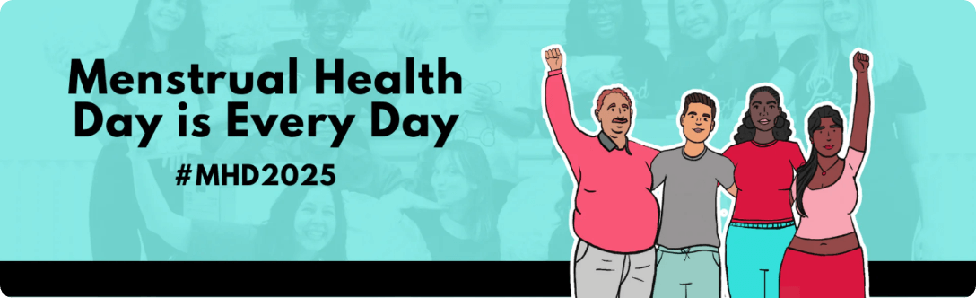 The words Menstrual Health Day is Every Day