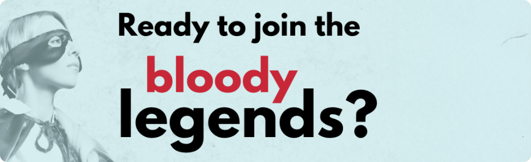 An illustration of a young hero in a cape, with the words Ready to join the bloody legends?